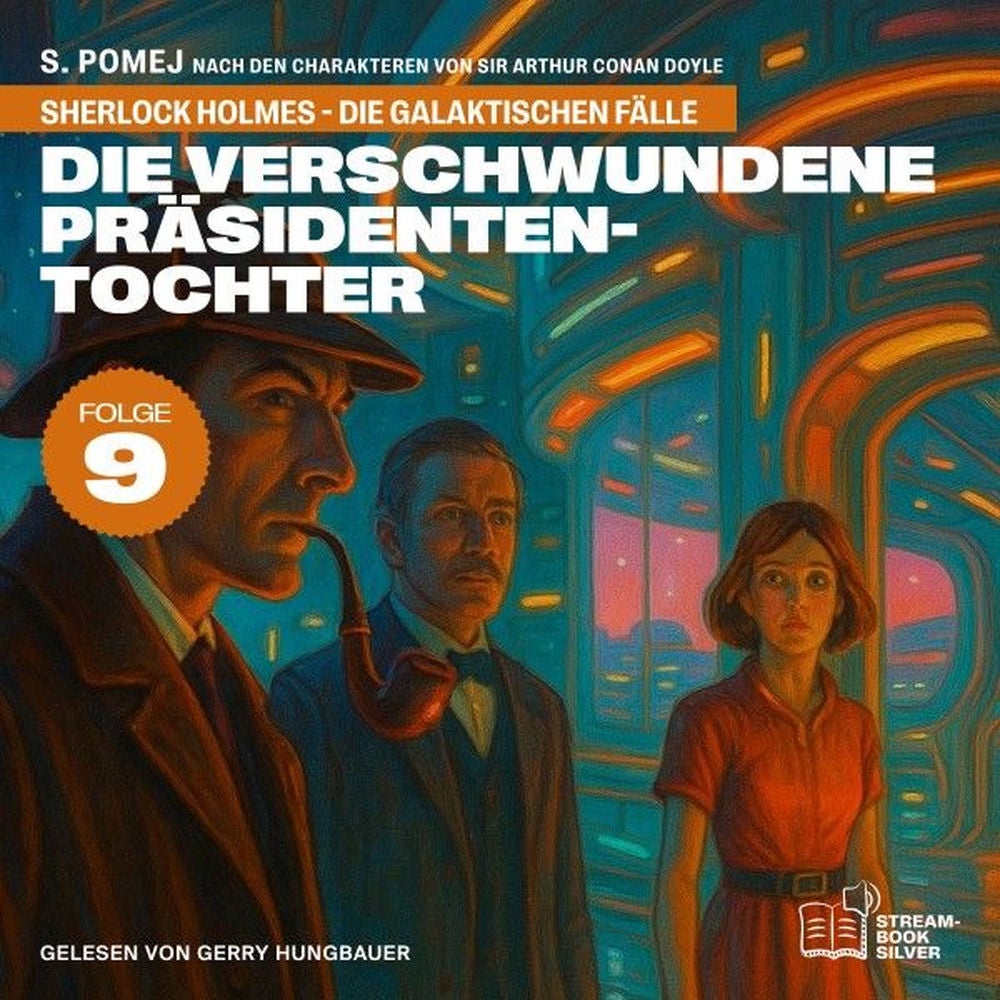 Die verschwundene Präsidententochter (Sherlock Holmes - Die galaktischen Fälle, Folge 9)