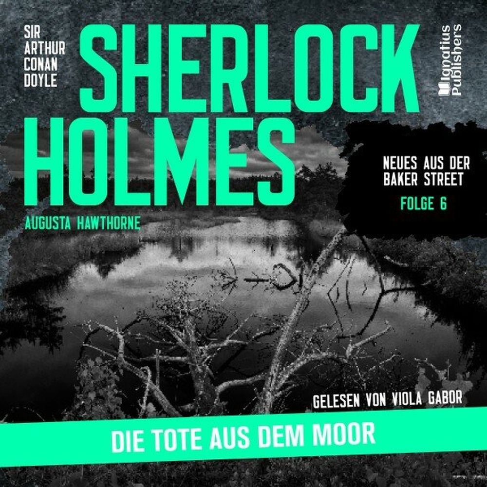 Sherlock Holmes: Die Tote aus dem Moor (Neues aus der Baker Street, Folge 6)