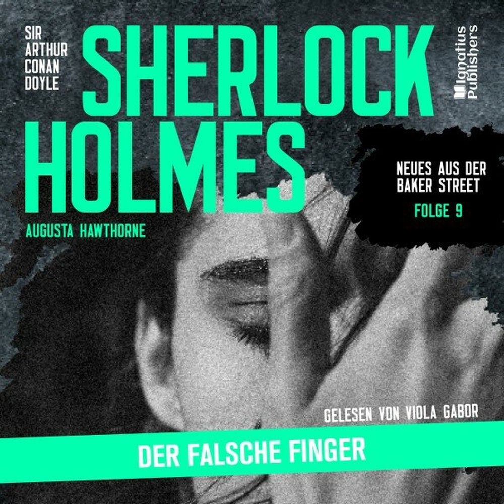 Sherlock Holmes: Der falsche Finger (Neues aus der Baker Street, Folge 9)