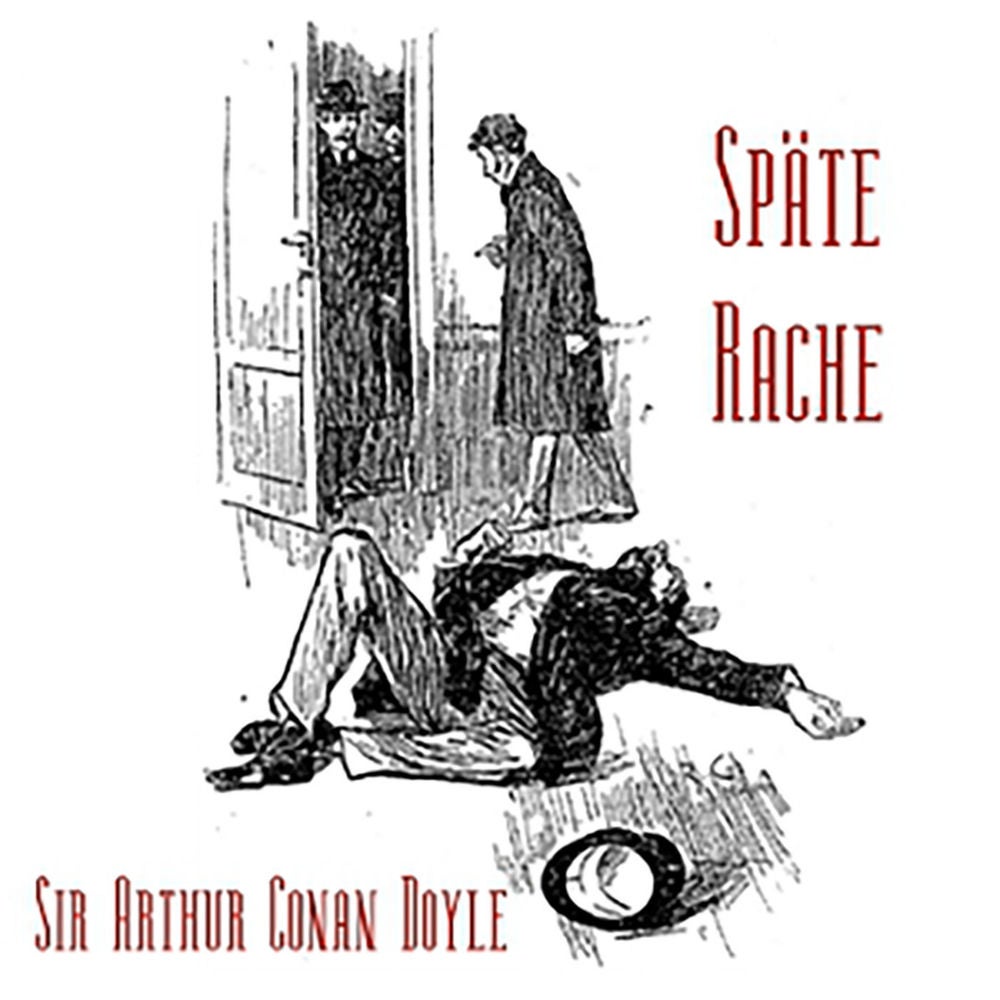 Sir Arthur Conan Doyle: Späte rache