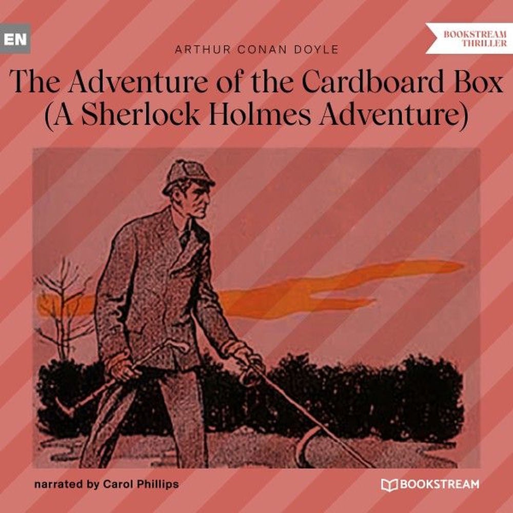 The Adventure of the Cardboard Box - A Sherlock Holmes Adventure