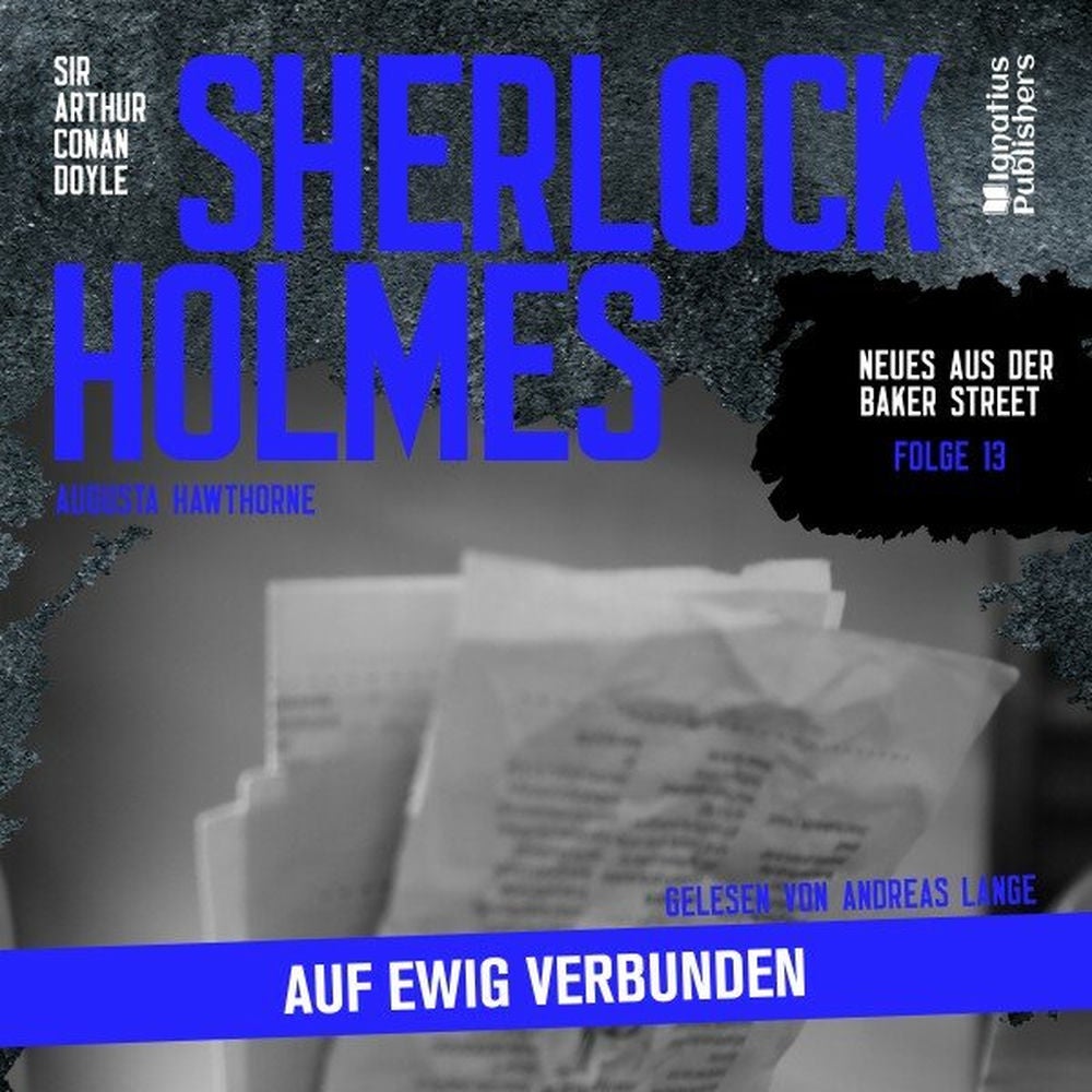 Sherlock Holmes: Auf ewig verbunden (Neues aus der Baker Street, Folge 13)