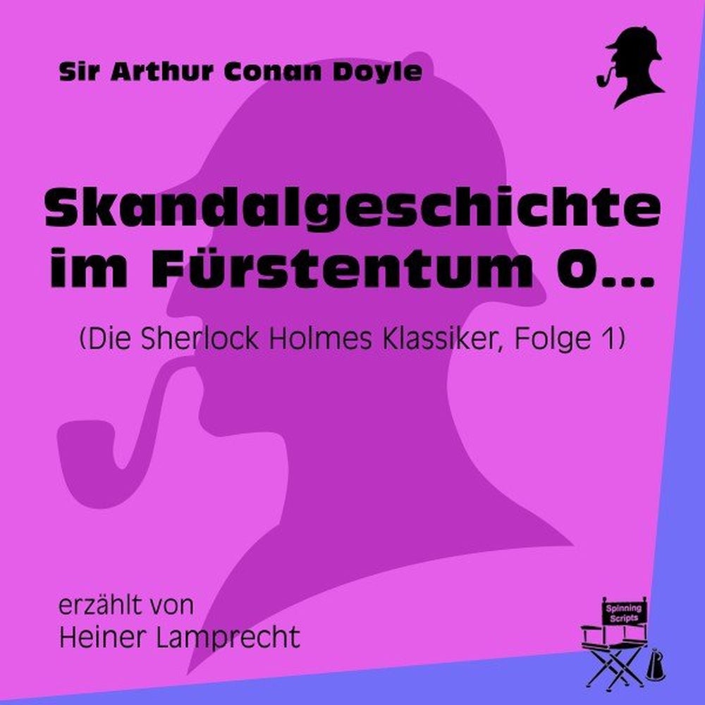 Skandalgeschichte im Fürstentum O… (Die Sherlock Holmes Klassiker, Folge 1)