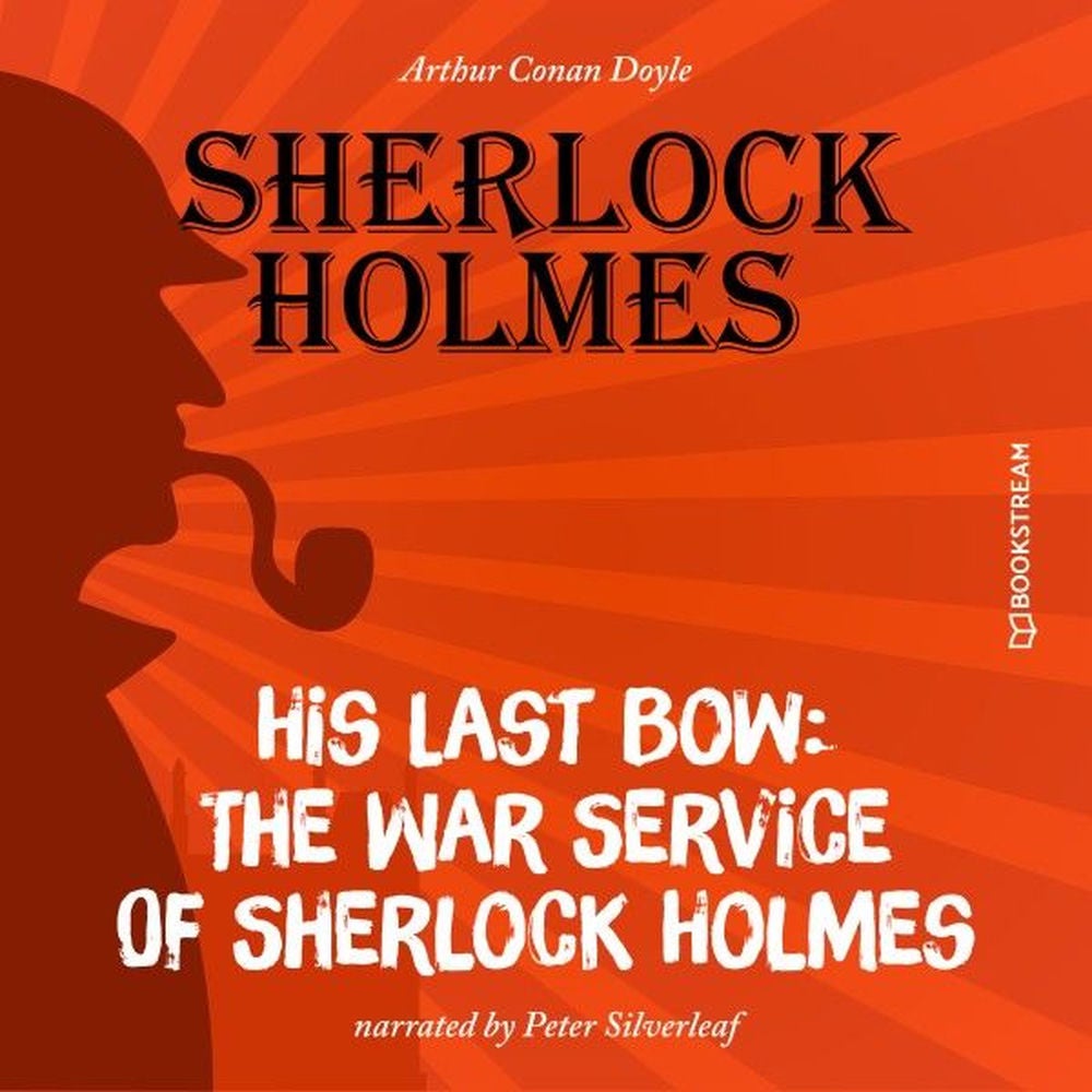 His Last Bow: The War Service of Sherlock Holmes