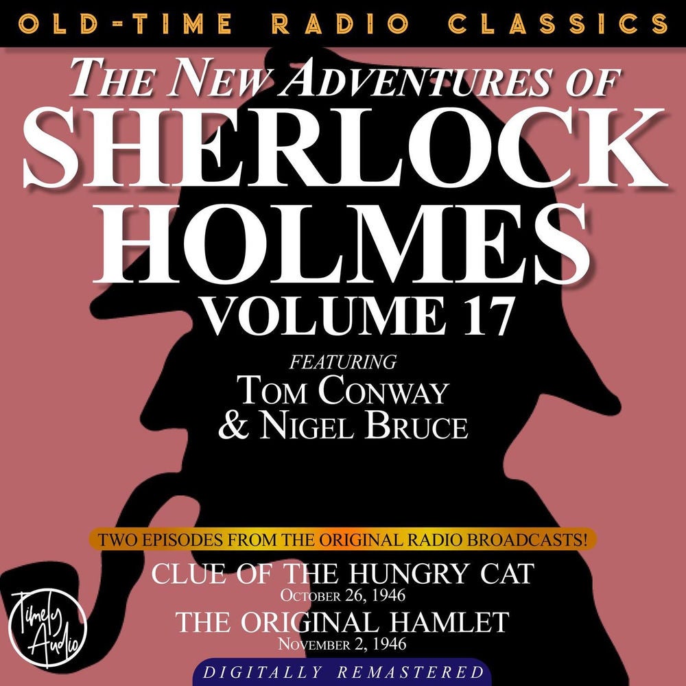 The New Adventures of Sherlock Holmes, Volume 17 - Episode 1 - Clue of the Hungry Cat. Episode 2 - The Original Hamlet
