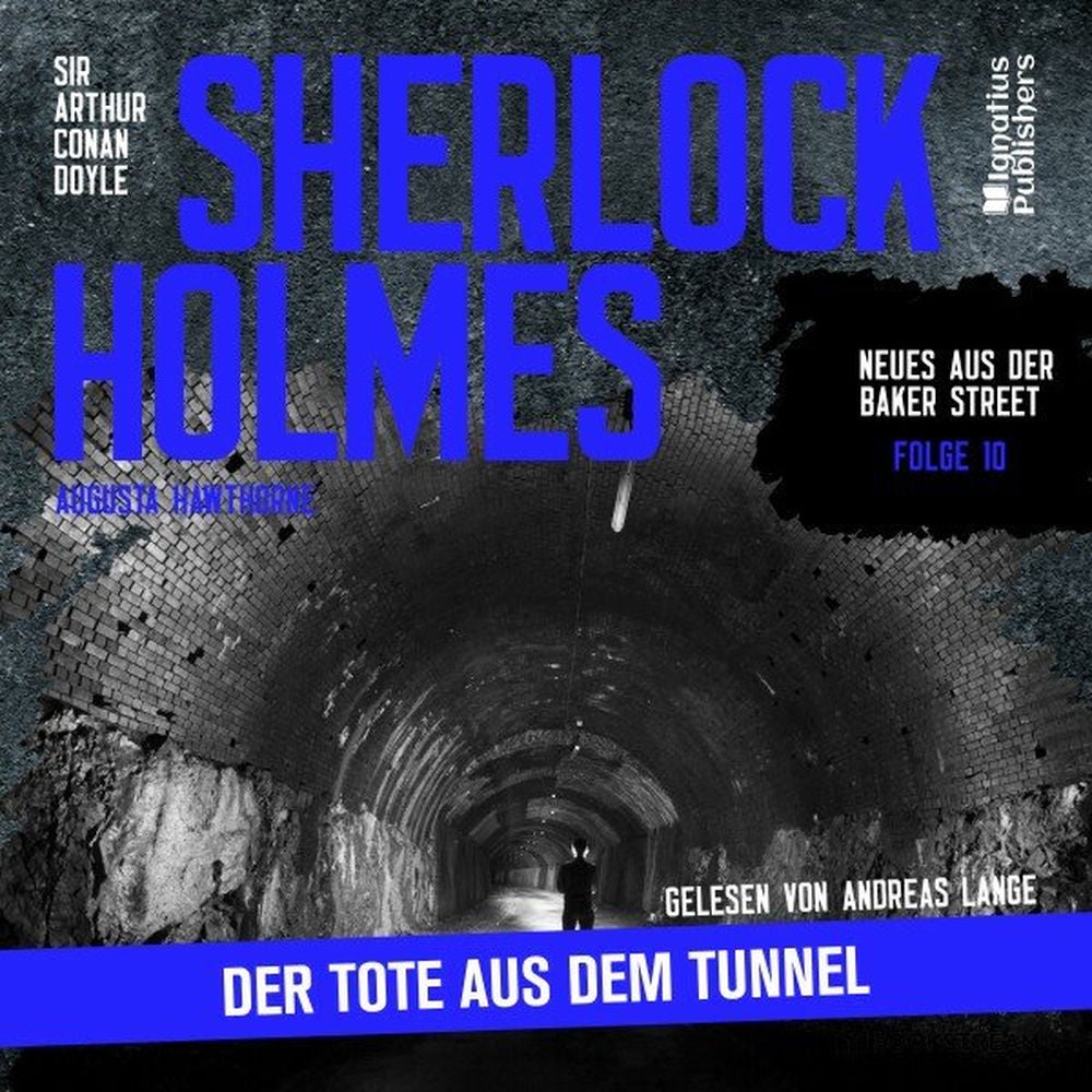 Sherlock Holmes: Der Tote aus dem Tunnel (Neues aus der Baker Street, Folge 10)