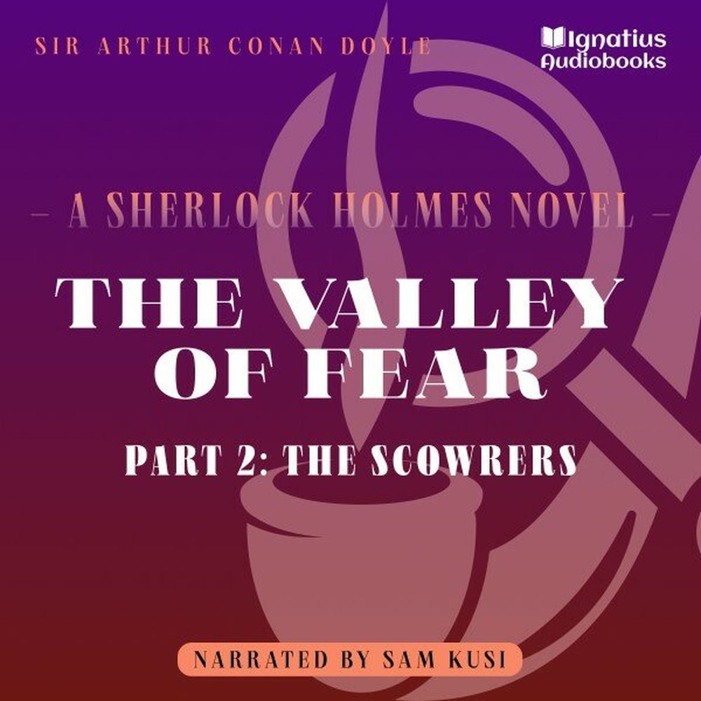 The Valley of Fear (Part 2: The Scowrers)