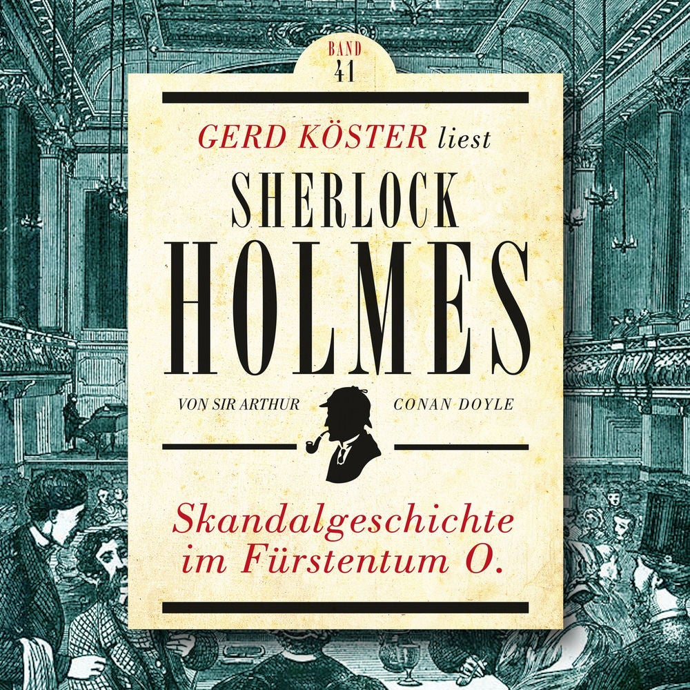 Skandalgeschichte im Fürstentum O. - Gerd Köster liest Sherlock Holmes, Band 41