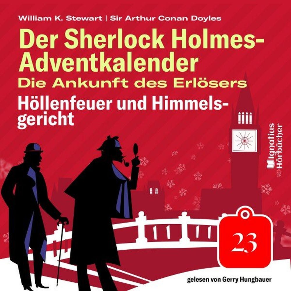 Höllenfeuer und Himmelsgericht (Der Sherlock Holmes-Adventkalender: Die Ankunft des Erlösers, Folge 23)