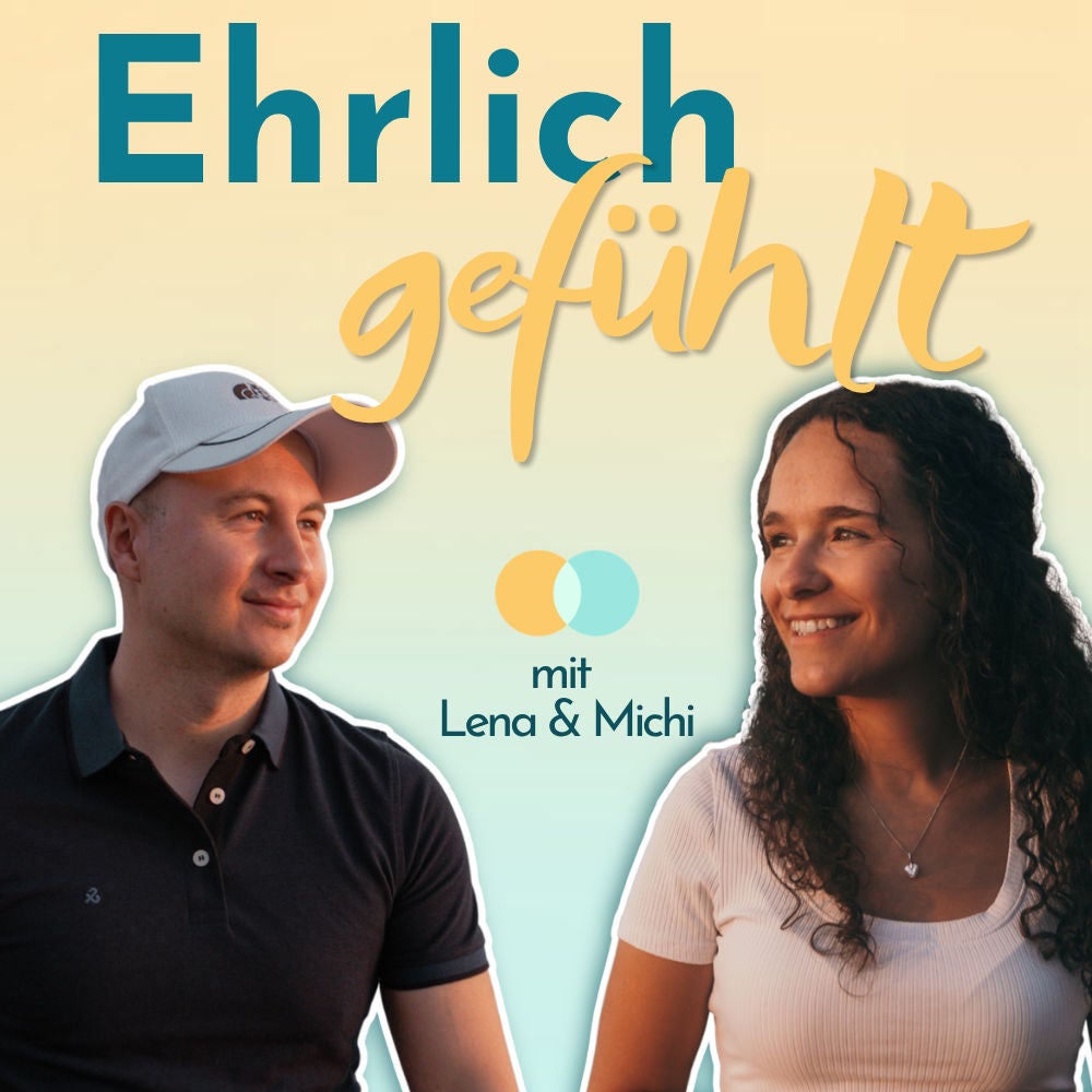 Ehrlich gefühlt - mit Lena & Michi