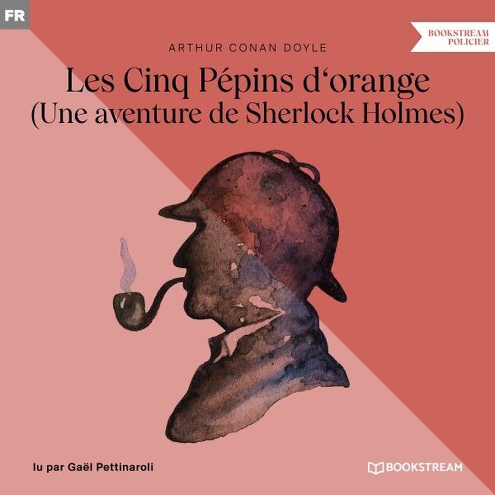 Les Cinq Pépins d'orange (Une aventure de Sherlock Holmes)
