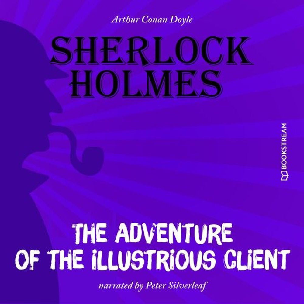 The Adventure of the Illustrious Client