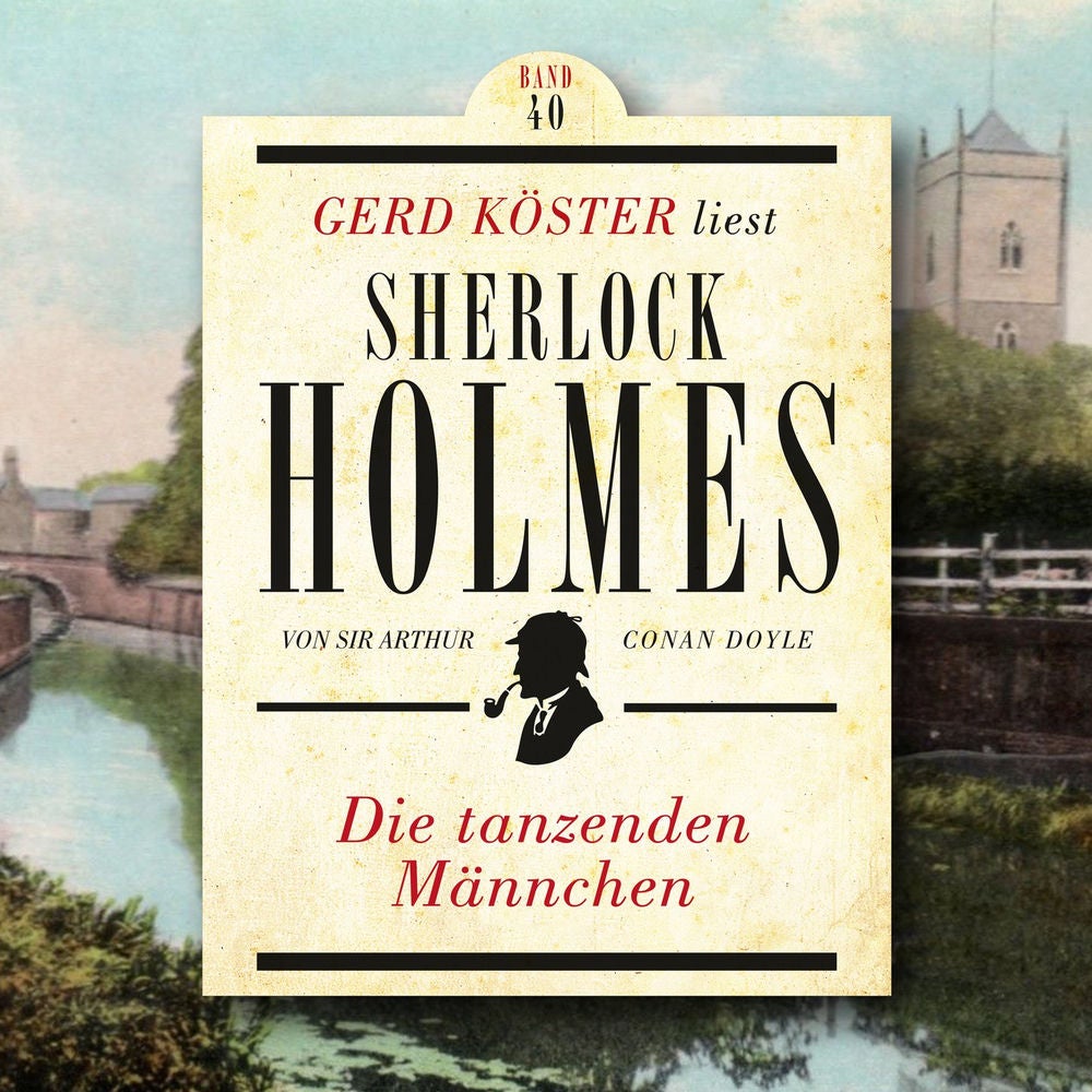 Die tanzenden Männchen - Gerd Köster liest Sherlock Holmes, Band 40