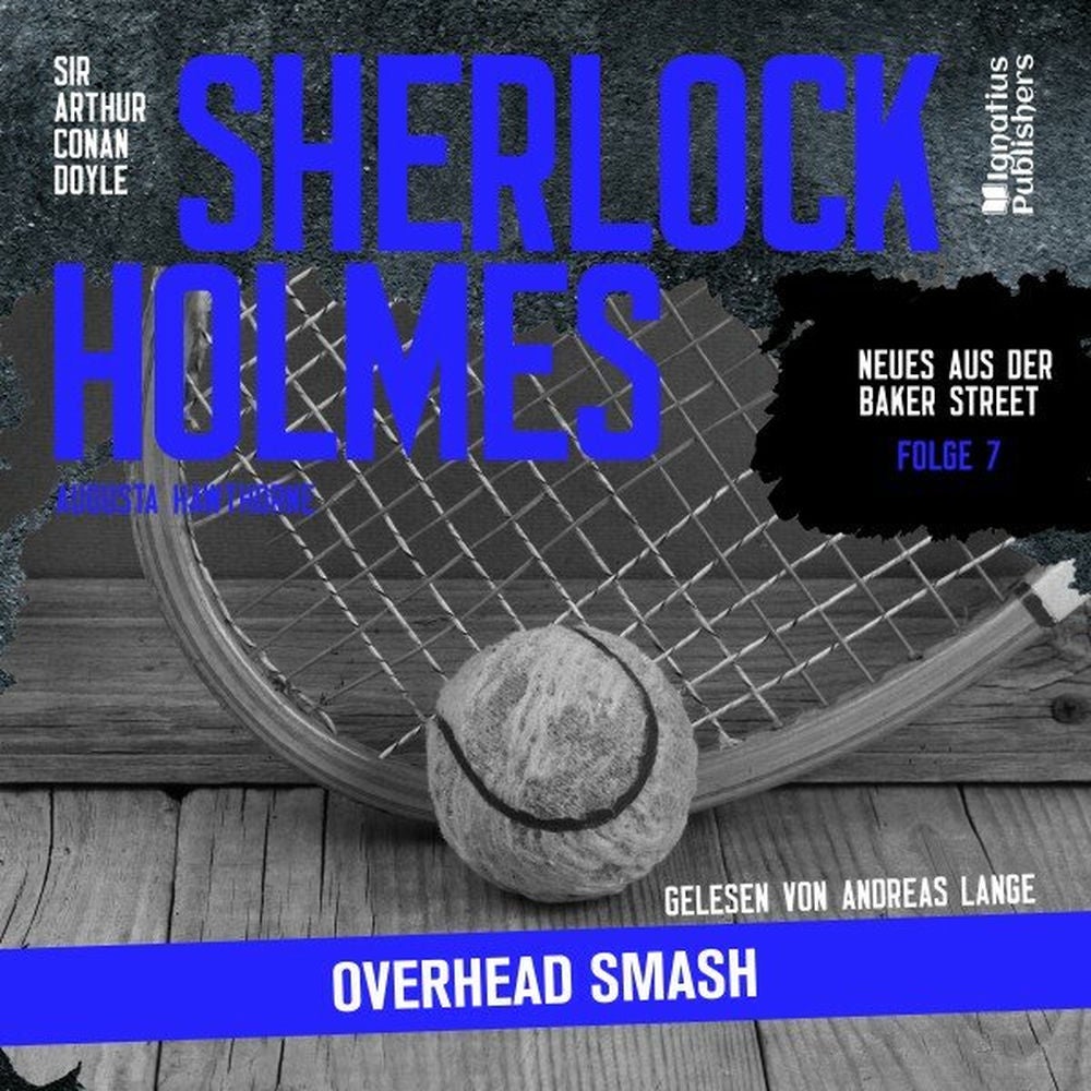 Sherlock Holmes: Overhead Smash (Neues aus der Baker Street, Folge 7)