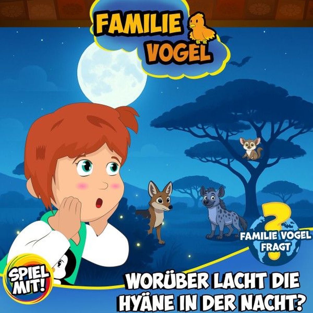 Familie Vogel fragt: Worüber lacht die Hyäne in der Nacht?