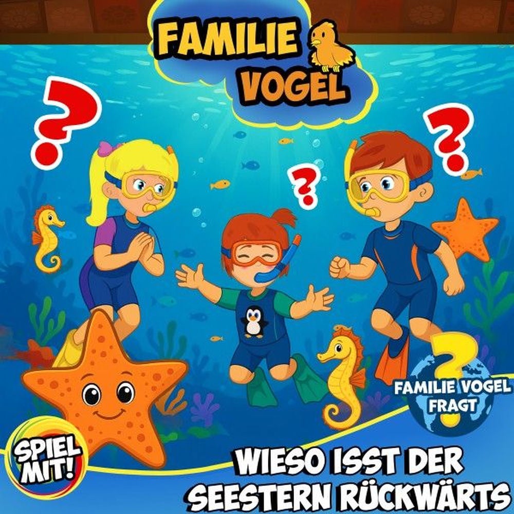 Familie Vogel fragt: Wieso isst der Seestern rückwärts?