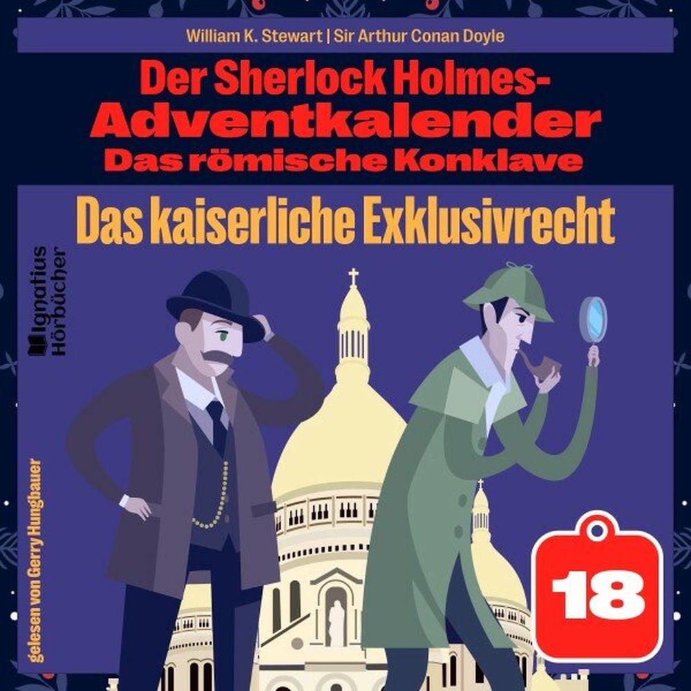 Das kaiserliche Exklusivrecht (Der Sherlock Holmes-Adventkalender: Das römische Konklave, Folge 18)
