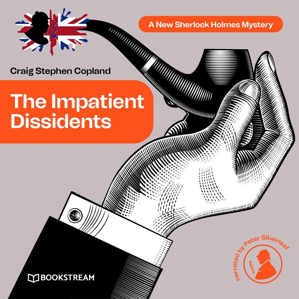 The Impatient Dissidents - A New Sherlock Holmes Mystery, Episode 23
