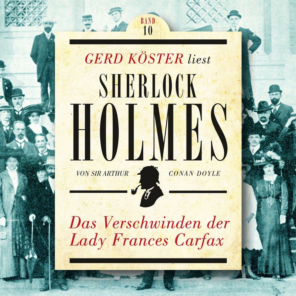 Das Verschwinden der Lady Frances Carfax - Gerd Köster liest Sherlock Holmes, Band 10