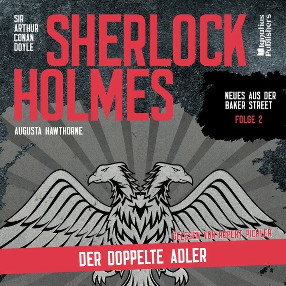 Sherlock Holmes: Der doppelte Adler (Neues aus der Baker Street, Folge 2)