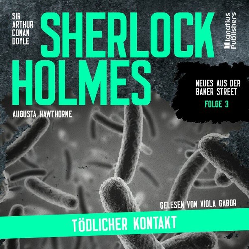 Sherlock Holmes: Tödlicher Kontakt (Neues aus der Baker Street, Folge 3)