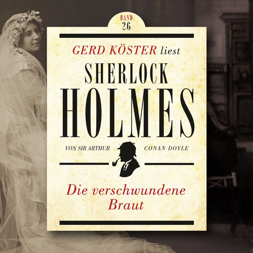 Die verschwundene Braut - Gerd Köster liest Sherlock Holmes, Band 26
