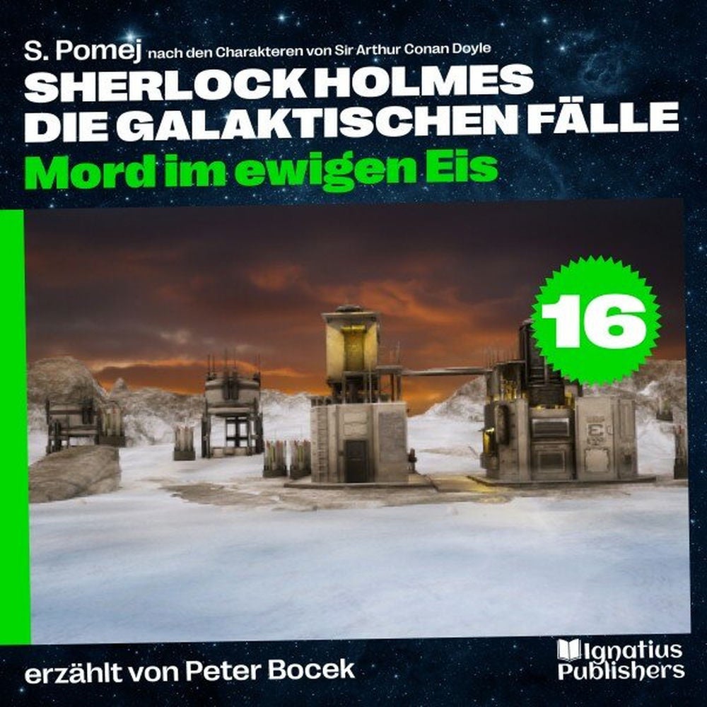 Mord im ewigen Eis (Sherlock Holmes - Die galaktischen Fälle, Folge 16)