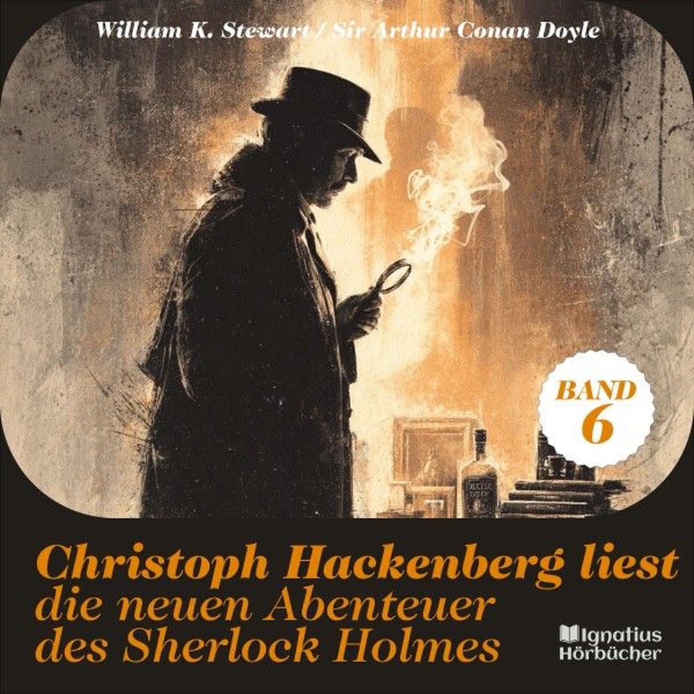 Christoph Hackenberg liest die neuen Abenteuer des Sherlock Holmes (Band 6)