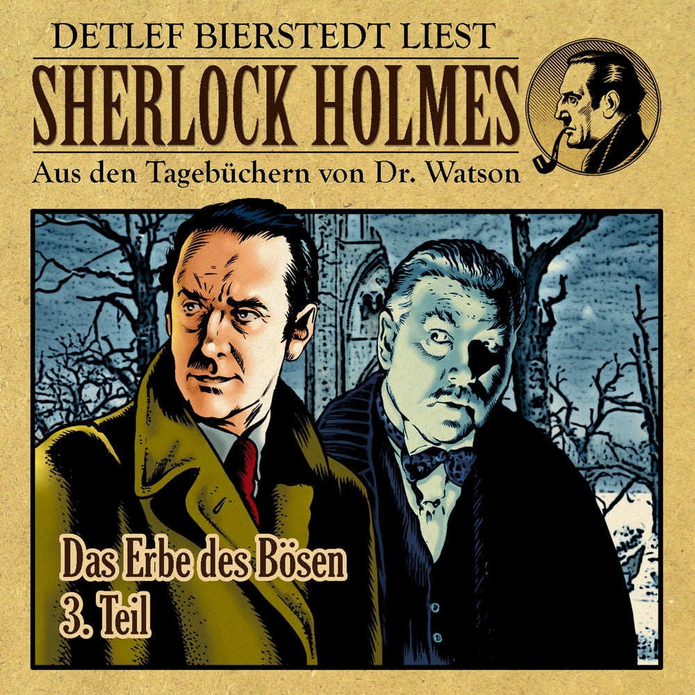 Das Erbe des Bösen 3. Teil (Sherlock Holmes : Aus den Tagebüchern von Dr. Watson)