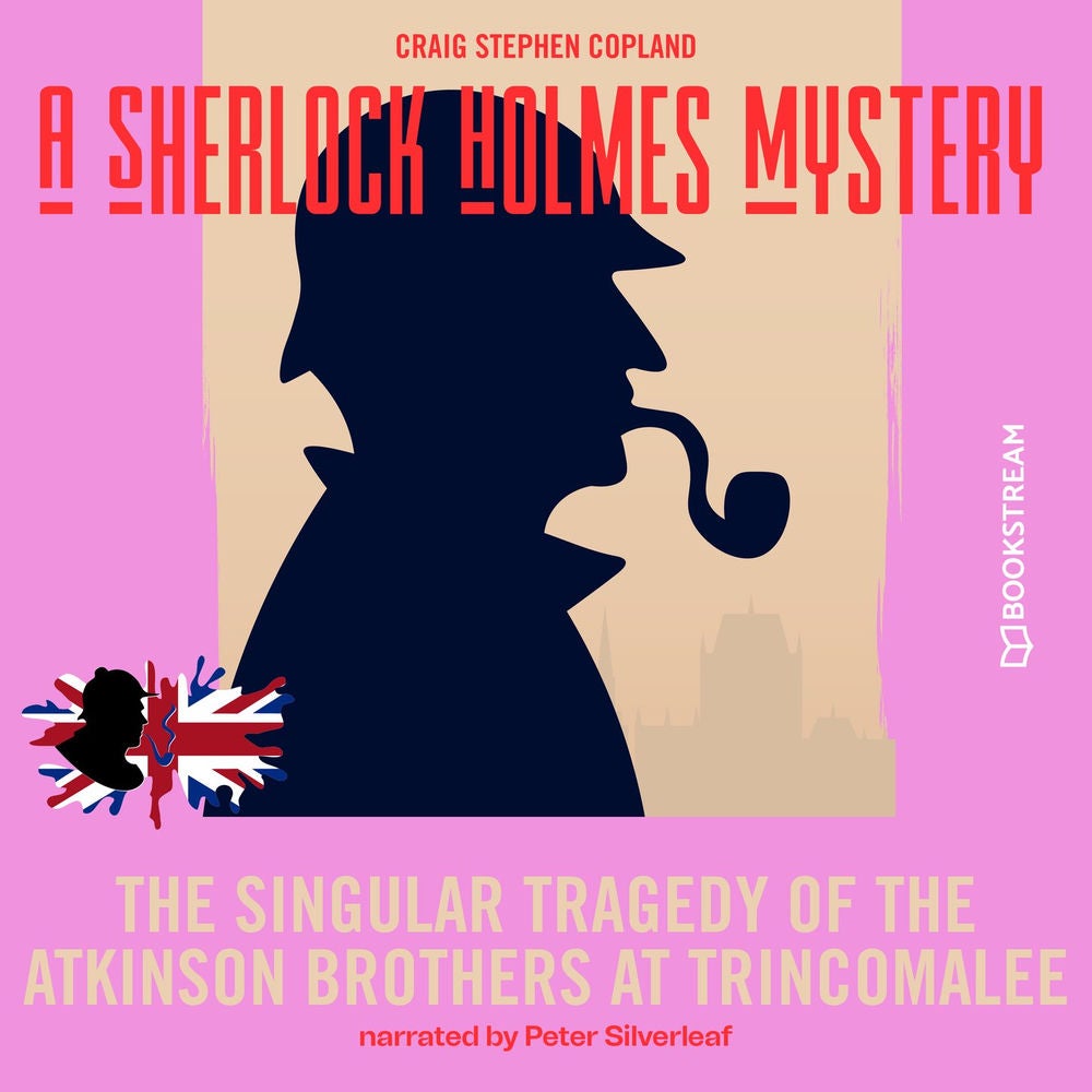 The Singular Tragedy of the Atkinson Brothers at Trincomalee - A Sherlock Holmes Mystery, Episode 8