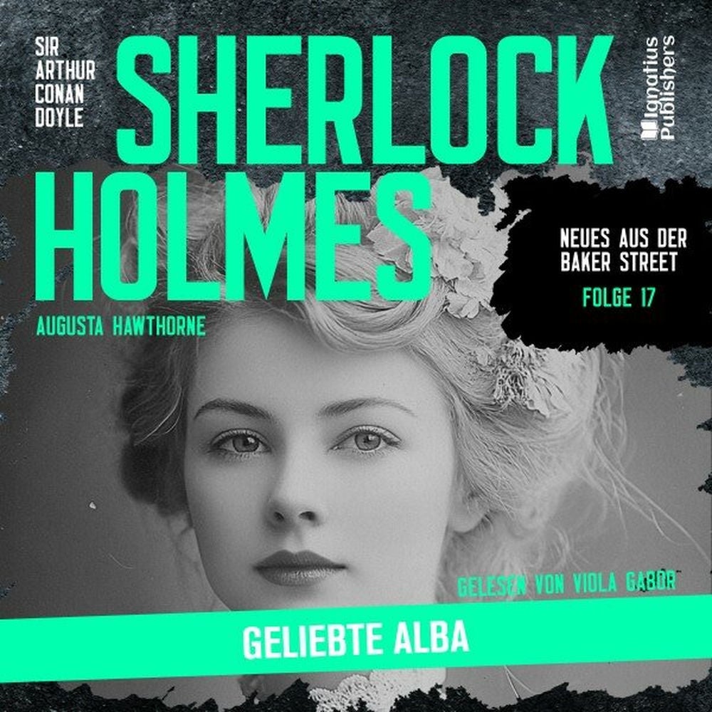 Sherlock Holmes: Geliebte Alba (Neues aus der Baker Street, Folge 17)
