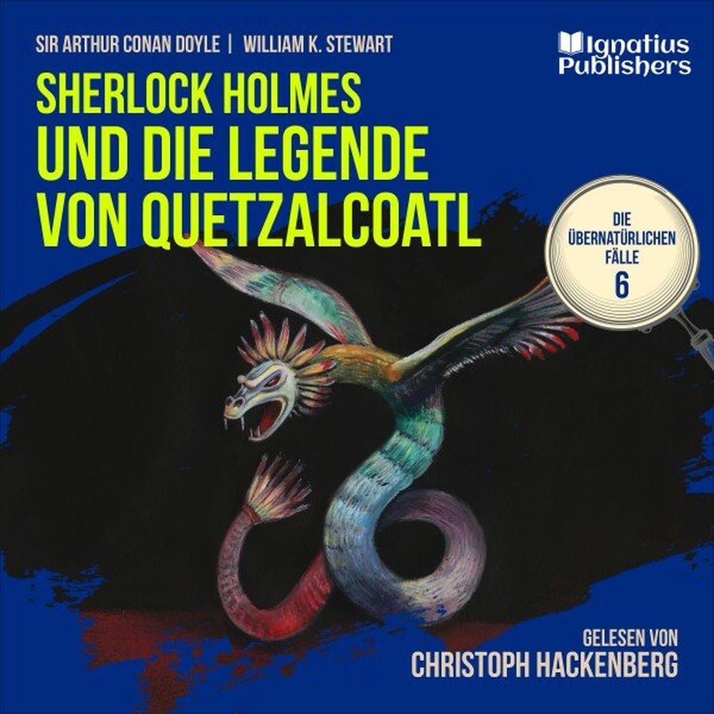 Sherlock Holmes und die Legende von Quetzalcoatl (Die übernatürlichen Fälle, Folge 6)