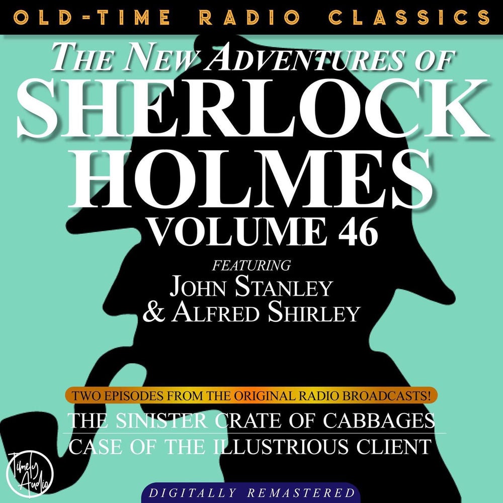 The New Adventures of Sherlock Holmes, Volume 46 - Episode 1 - The Sinister Crate of Cabbage, Episode 2 - The Case of the Illustri