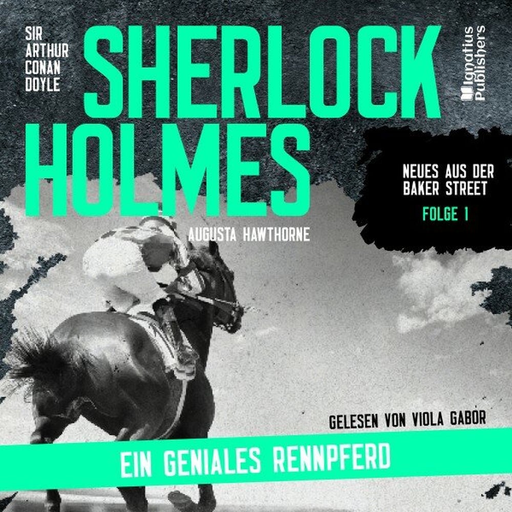 Sherlock Holmes: Ein geniales Rennpferd (Neues aus der Baker Street, Folge 1)