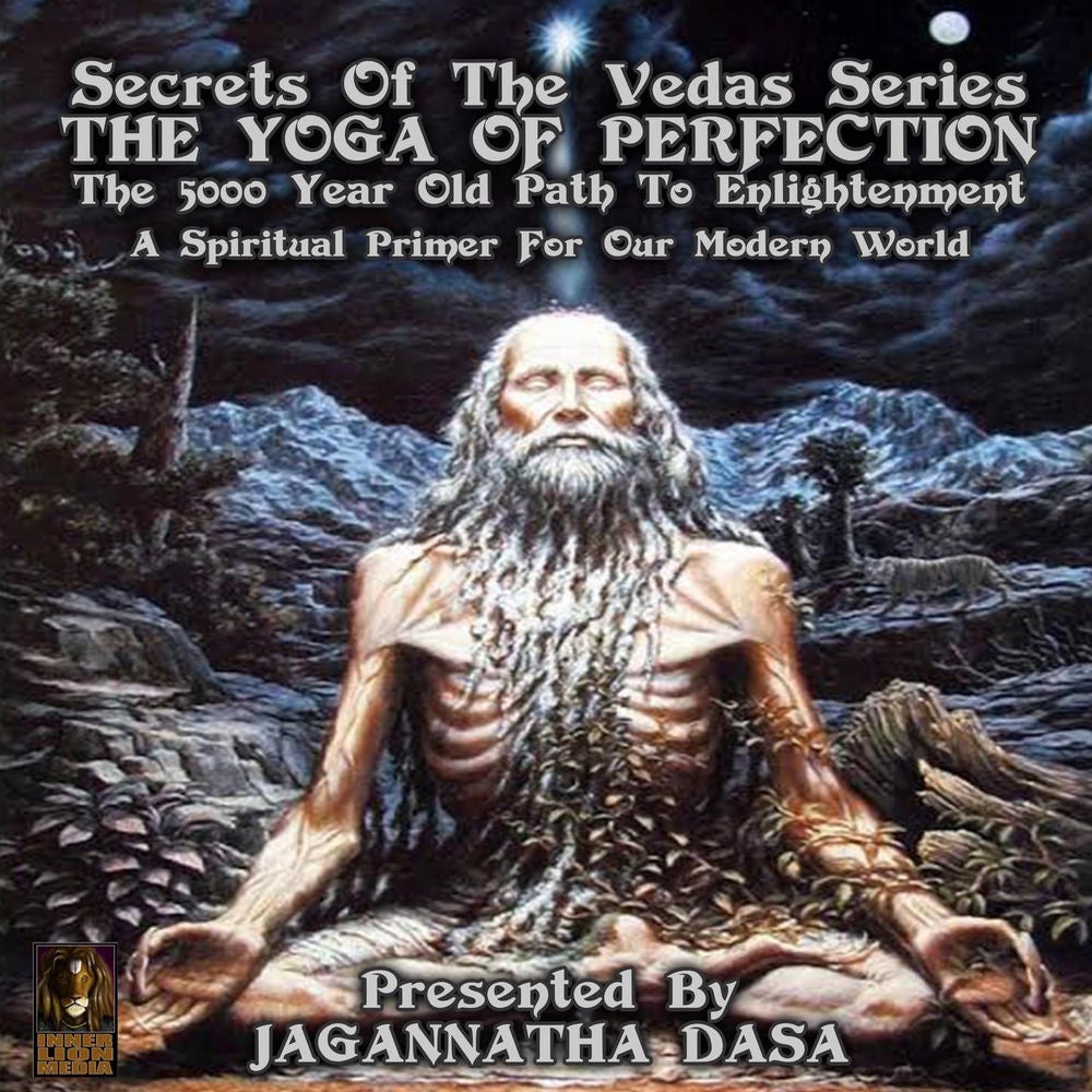 Secrets Of The Vedas Series - The Yoga Of Perfection The 5000 Year Old Path To Enlightenment - A Spiritual Primer For Our Modern W