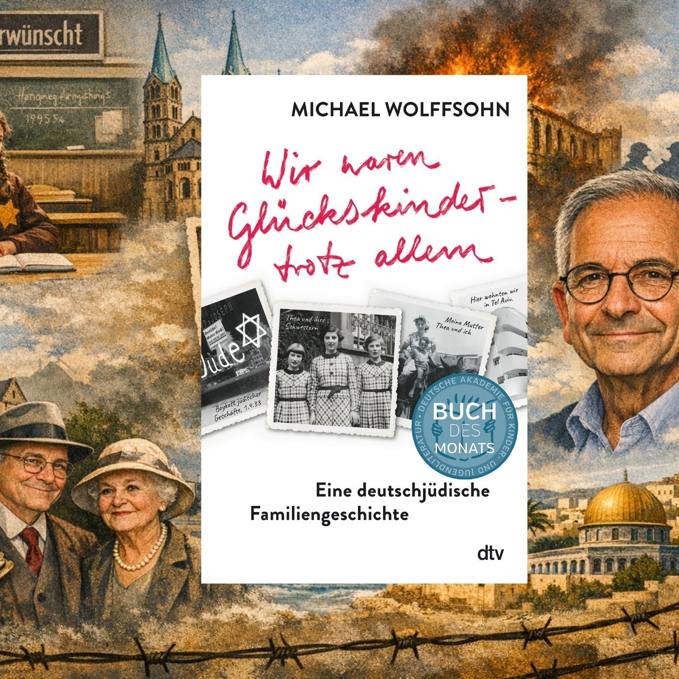 [Buchrenzension] Ein Buch, das Geschichte lebendig macht: Michael Wolffsohns ‚Wir waren Glückskinder