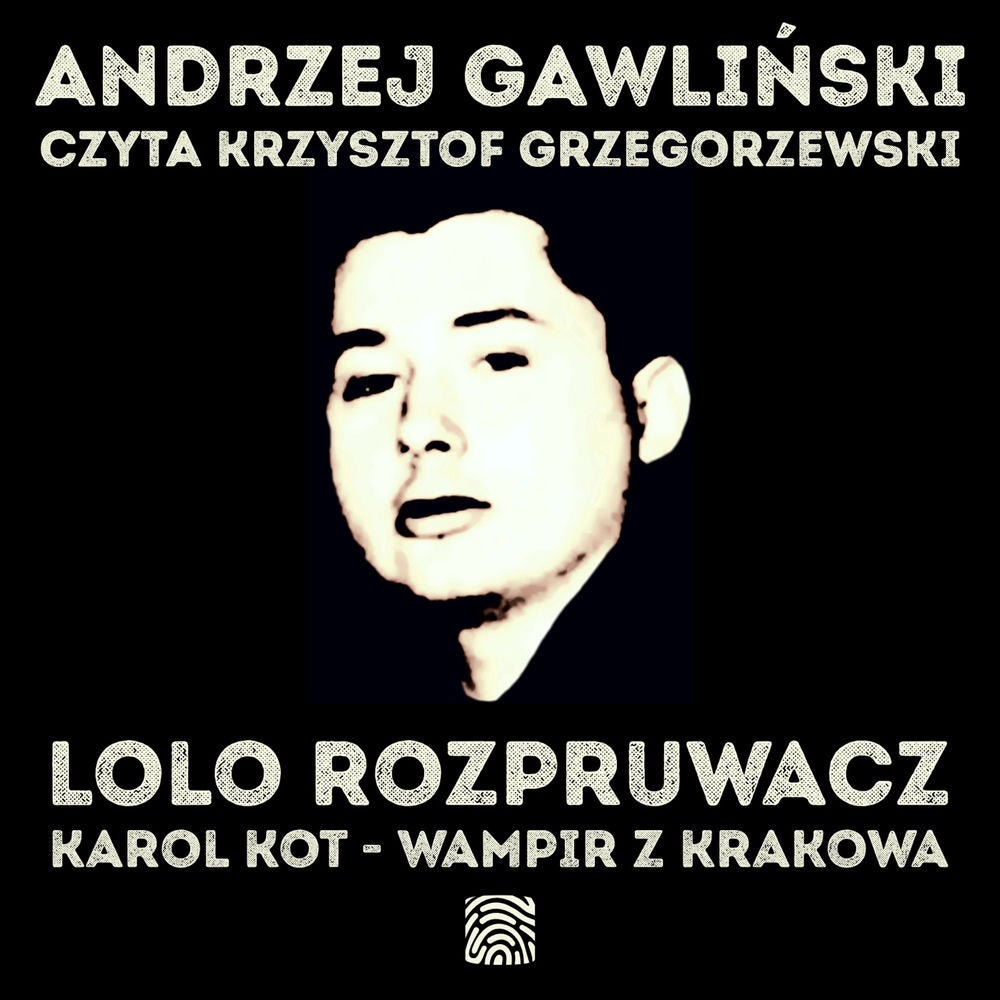 Lolo Rozpruwacz. Karol Kot - Wampir z Krakowa