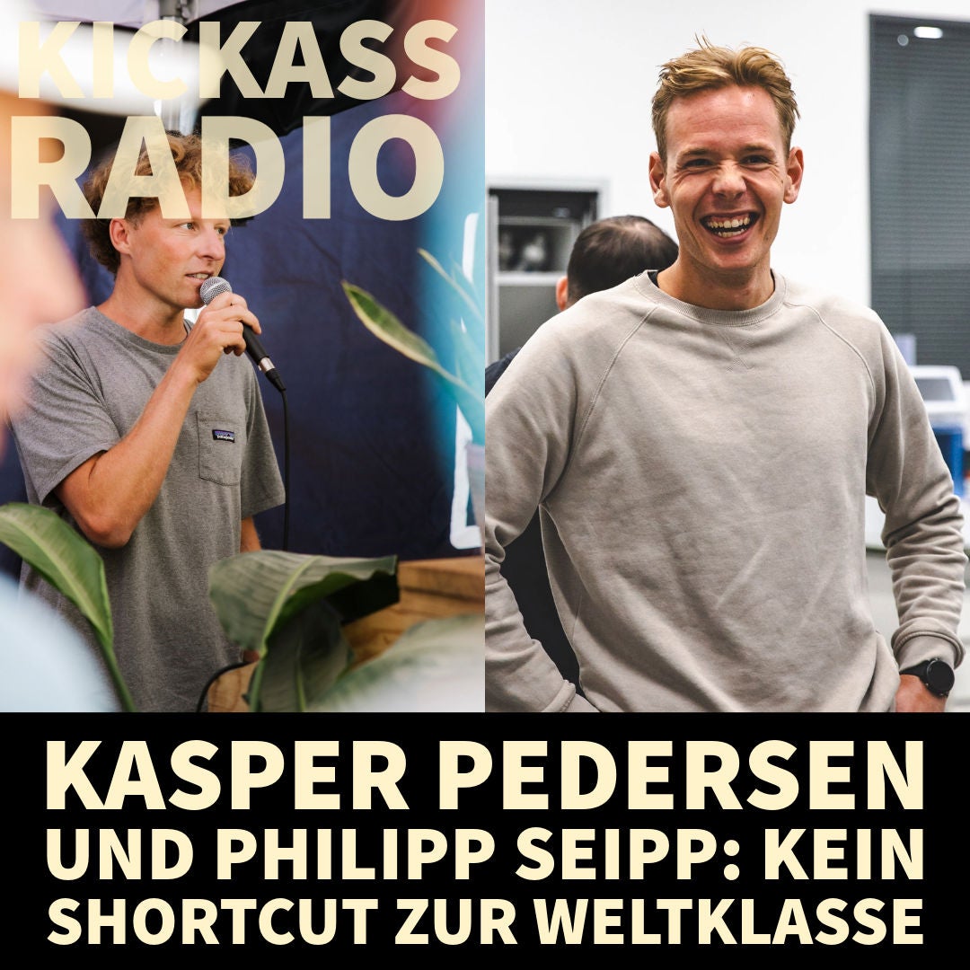 Kickass Radio 17| 26 - Kasper Pedersen und Philipp Seipp: Kein Shortcut zur Weltklasse