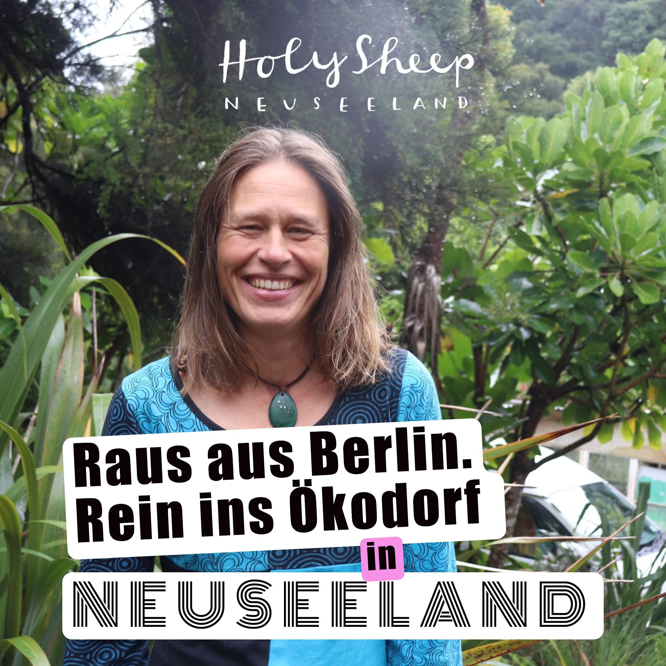Raus aus Berlin. Rein ins Ökodorf in Neuseeland - mit Inna.