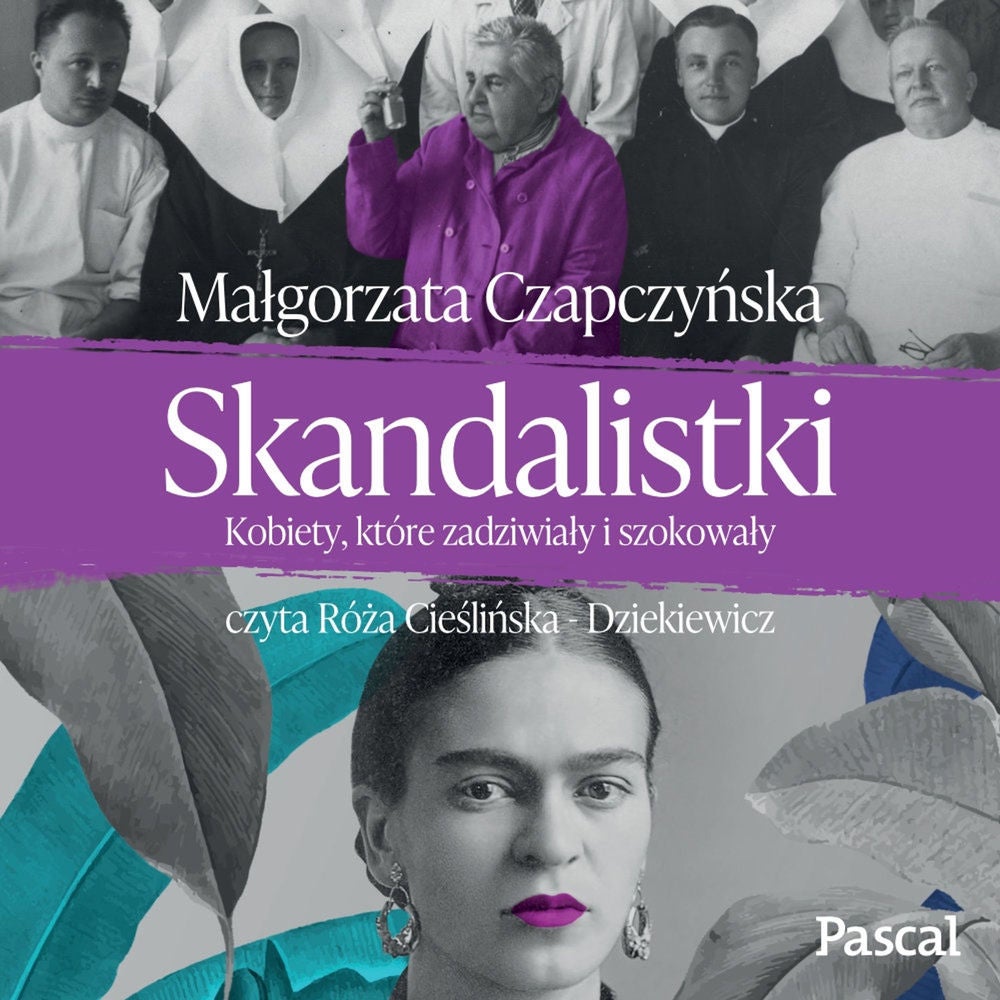 Skandalistki. Kobiety, które zadziwiały i szokowały