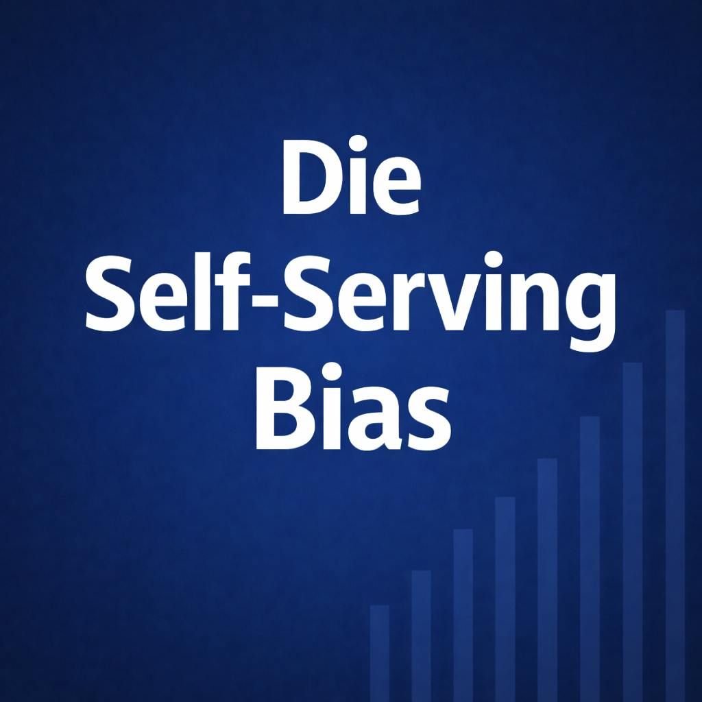 Die Ego-Falle: Warum wir Gewinne uns selbst und Verluste dem Markt zuschreiben (Self-Serving Bias) #145