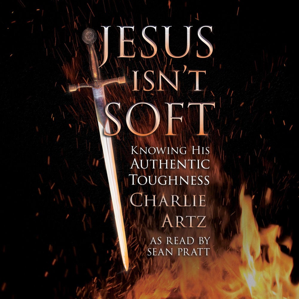 Jesus Isn't Soft