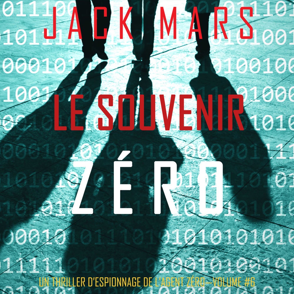 Le Souvenir Zéro (Un Thriller d'Espionnage de l'Agent Zéro—Volume #6)