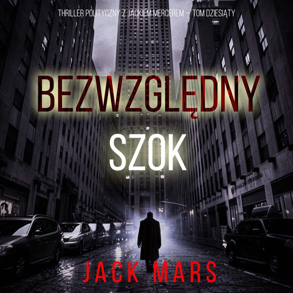 Bezwzględny Szok (Thriller polityczny z Jackiem Mercerem — Tom dziesiąty)
