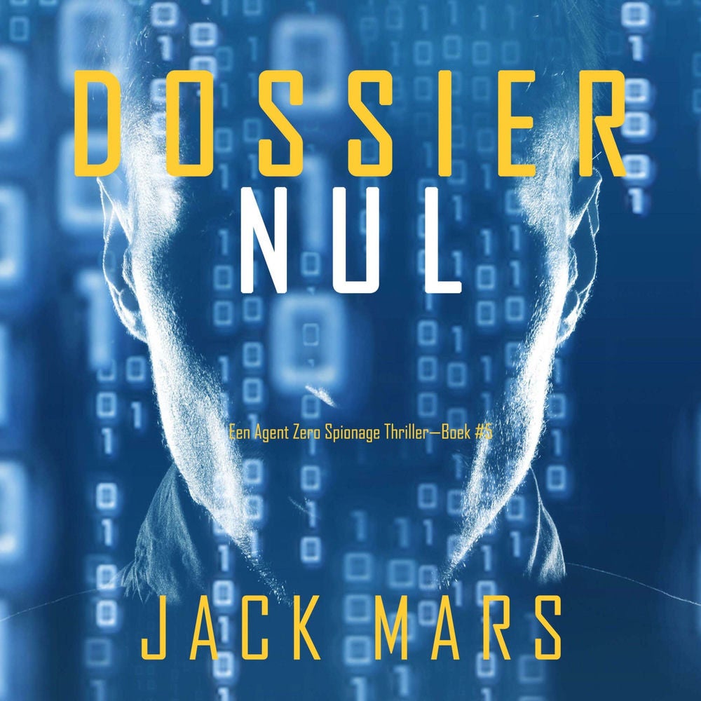 Dossier Nul (Een Agent Zero Spionage Thriller—Boek #5)