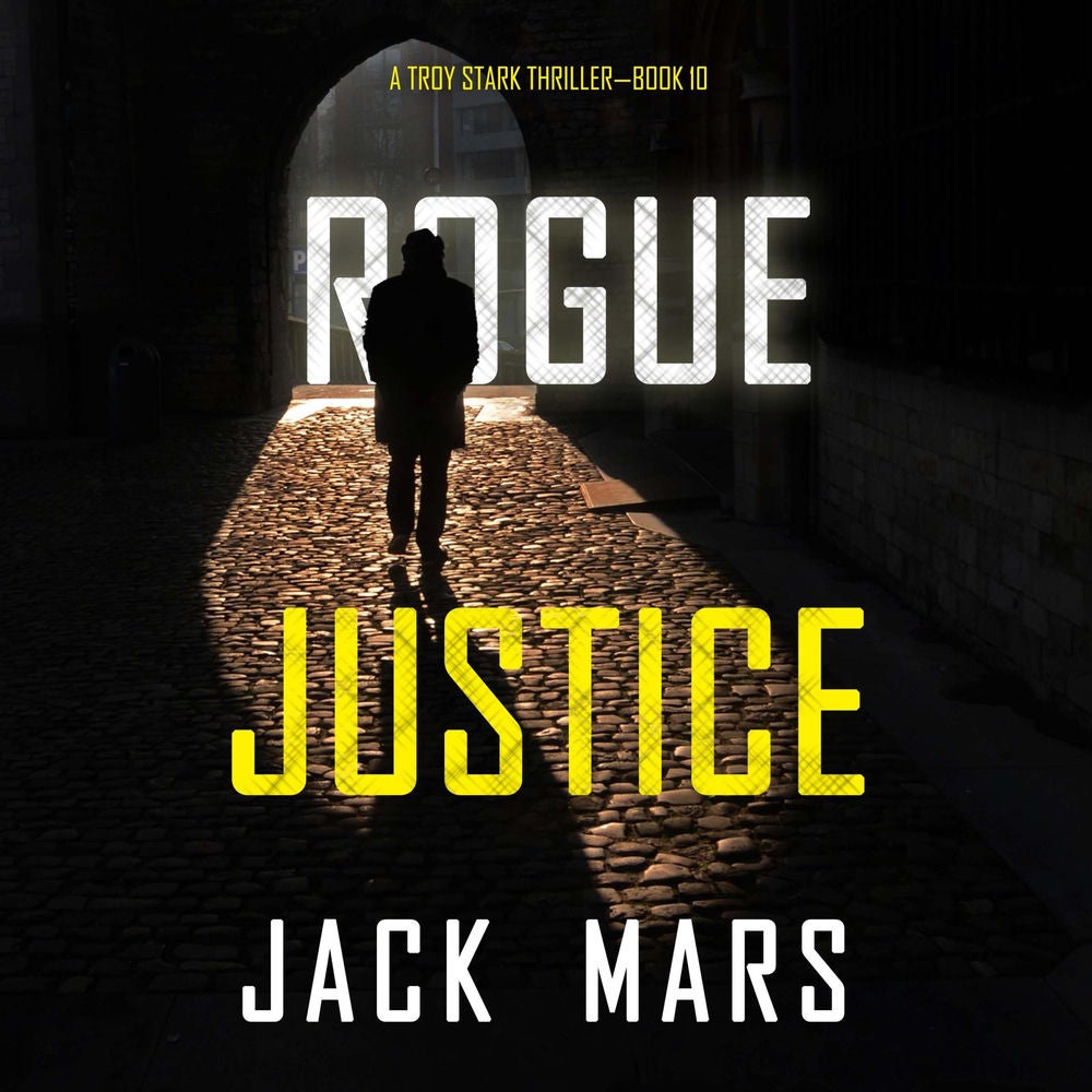 Rogue Justice (A Troy Stark Thriller—Book #10)