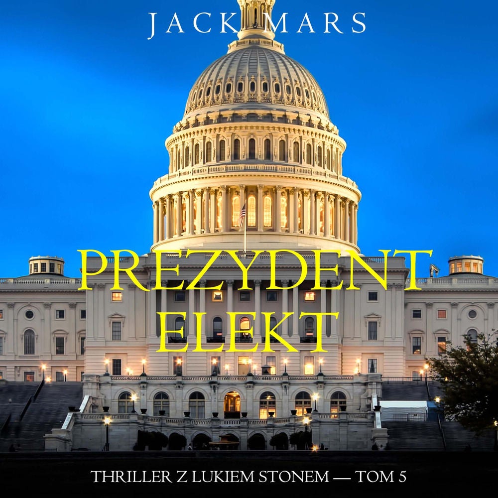 Prezydent-elekt (Thriller z Lukiem Stonem — Tom 5)