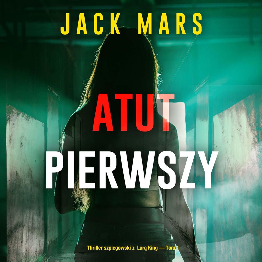 Atut pierwszy (Thriller szpiegowski z Larą King — Tom 1)
