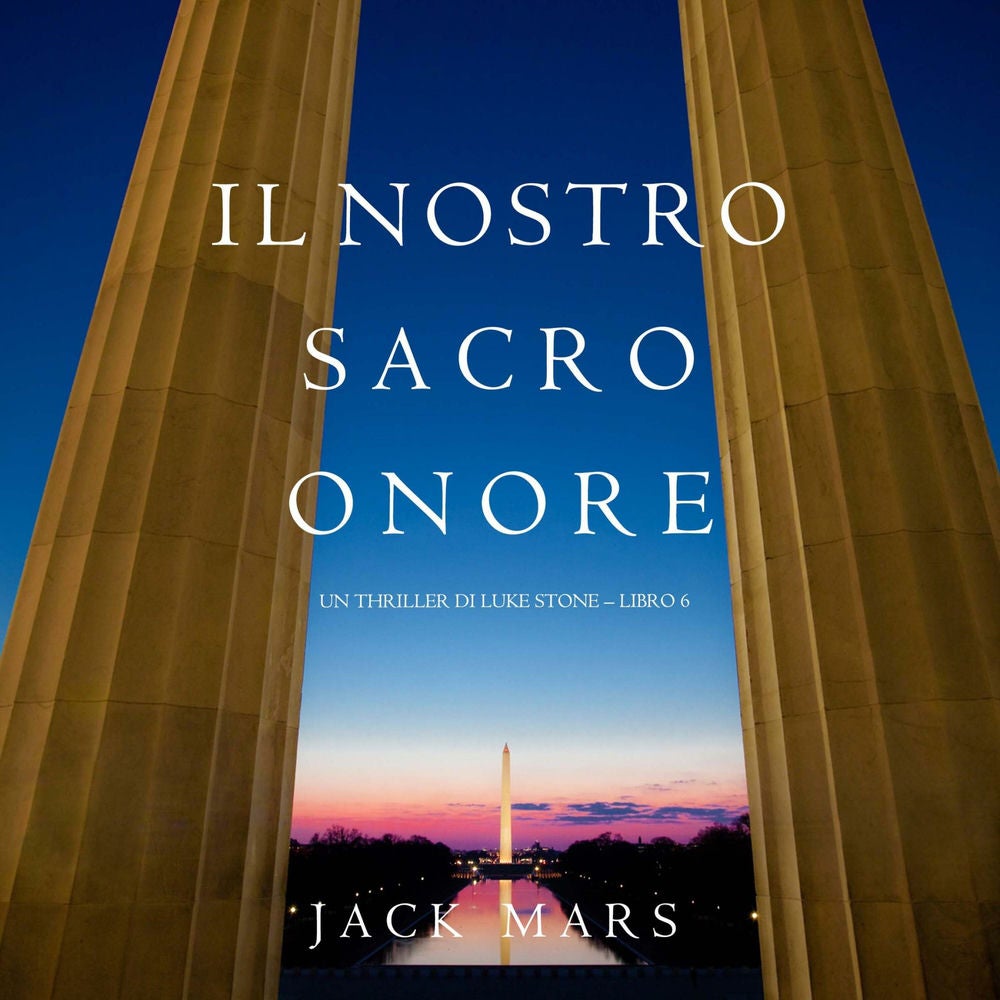 Il Nostro Sacro Onore (Un thriller di Luke Stone – Libro 6)