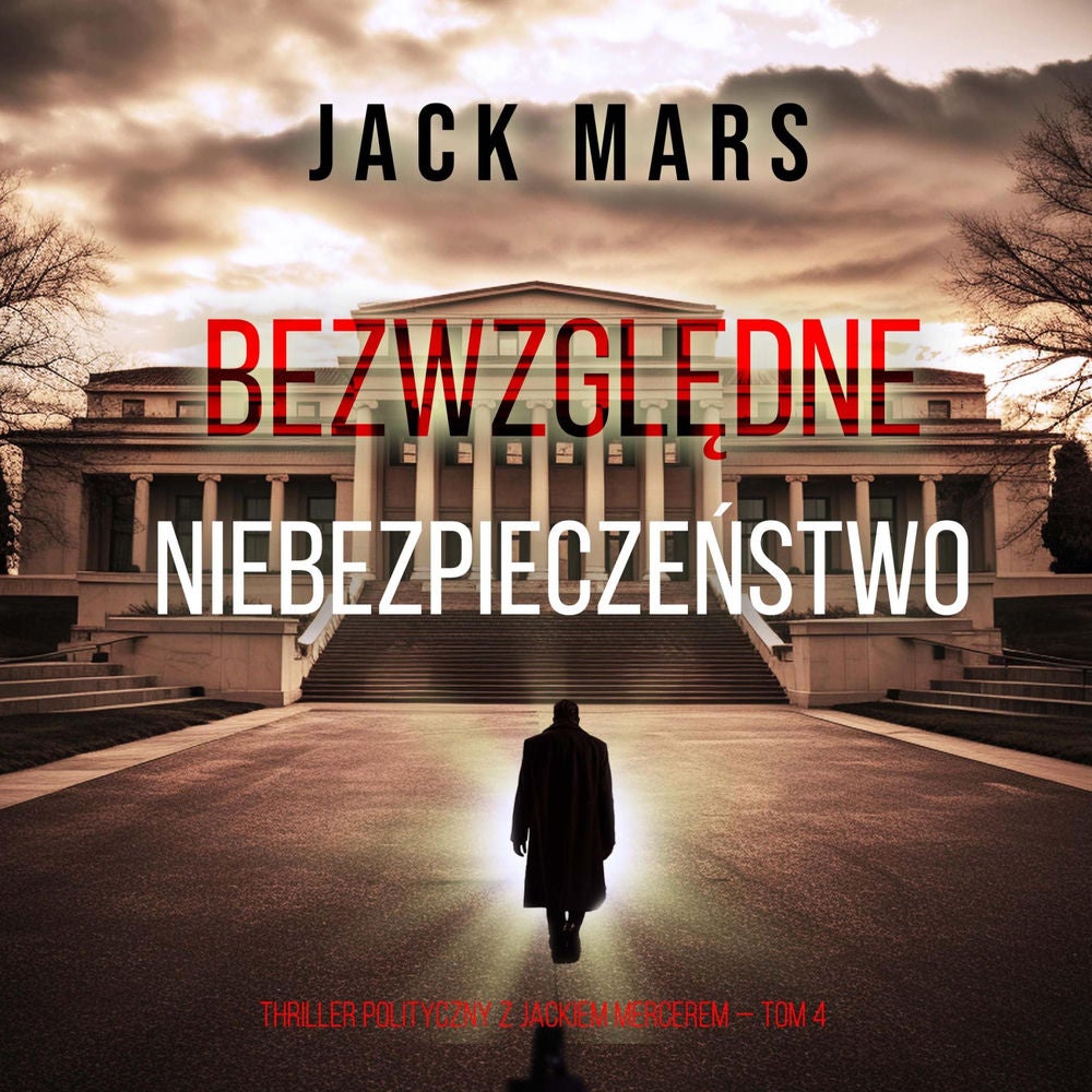 Bezwzględne niebezpieczeństwo (Thriller polityczny z Jackiem Mercerem — Tom 4)
